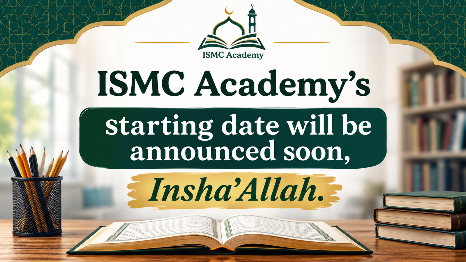 ISMC Academy’s starting date will be announced soon, Insha’Allah.